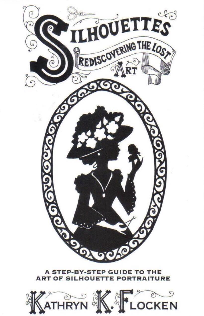 Silhouettes: Rediscovering the Lost Art - How To Cut Silhouettes by Kathryn Flocken